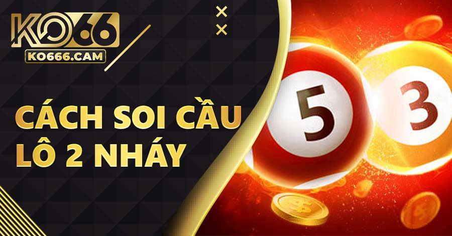 Cách soi cầu lô 2 nháy