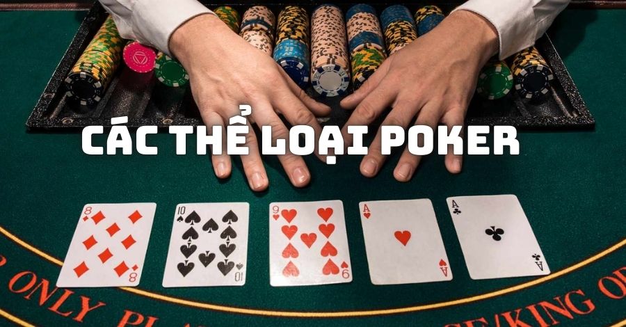 Đôi nét về các loại hình game Poker đang có mặt trên thị trường