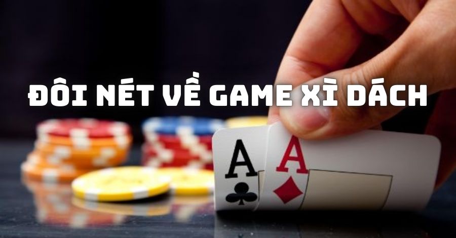 Đôi nét về game Xì dách