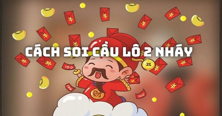 Soi lô 2 nháy là kỳ vọng con số sẽ về hai lần trong một kỳ quay